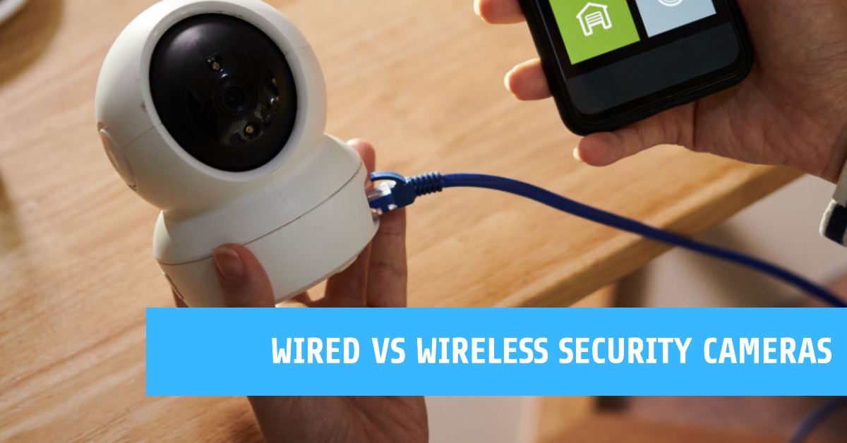 Wired vs Wireless Security Cameras featured